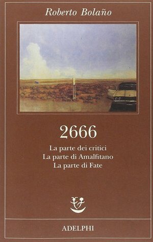 2666 - I. La parte dei critici - \xadLa parte di Amalfitano\xad - La parte di Fate by Roberto Bolaño, Ilide Carmignani