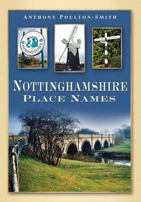 Nottinghamshire Place Names by Anthony Poulton-Smith