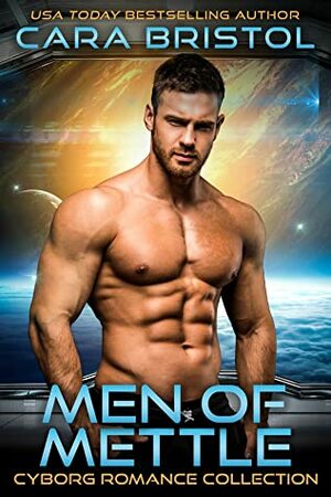 Men of Mettle Cyborg Romance Collection by Cara Bristol
