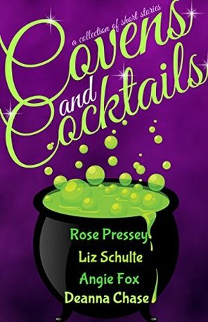 Covens and Cocktails by Liz Schulte, Angie Fox, Deanna Chase, Rose Pressey Betancourt