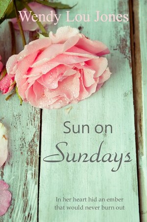 Sun on Sundays by Wendy Lou Jones