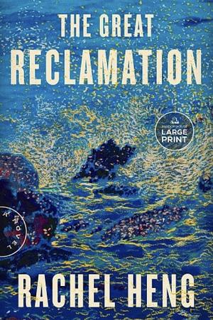 The Great Reclamation: A Novel by Rachel Heng