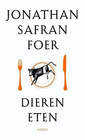 Dieren eten by Onno Voorhoeve, Jonathan Safran Foer, Otto Biersma