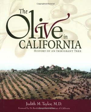 Olive in California: History of an Immigrant Tree by Judith Taylor