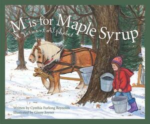 M Is for Maple Syrup: A Vermont Alphabet by Cynthia Furlong Reynolds