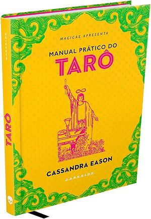 Manual Prático do Tarô by Cassandra Eason, Verena Cavalcante