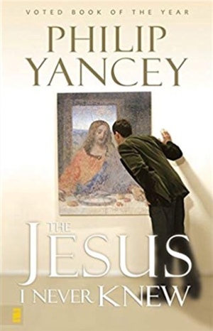 The Jesus I Never Knew by Phillip Yancey by Philip Yancey