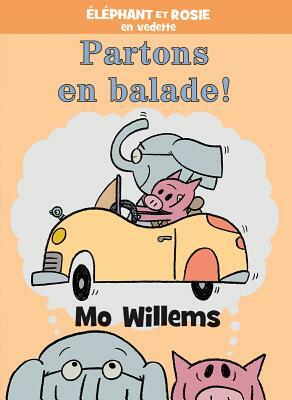 ?l?phant Et Rosie: Partons En Balade! by Mo Willems