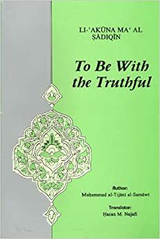 To Be With the Truthful by Muhammad Al-Tijani Al-Samawi