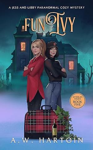 Fun Ivy: A Humorous Twisty Paranormal Ghost Mystery by A.W. Hartoin