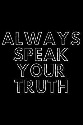 Always Speak Your Truth by James Anderson