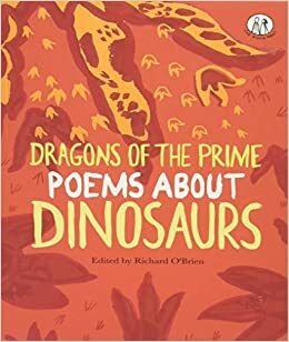 Dragons of the prime: Poems about Dinosaurs by Richard O'Brien