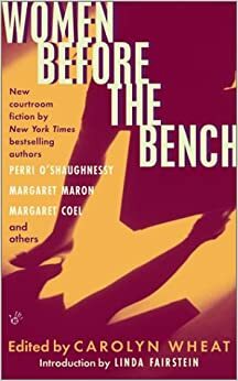 Women Before the Bench by Rochelle Krich, Margaret Maron, Carolyn Wheat, Taffy Cannon, Margaret Coel, Claire Youmans, Carroll Lachnit, Terry Devane, Sarah Caudwell, Perri O’Shaughnessy, Michael A. Kahn, Nora DeLoach, Linda Fairstein, Jonnie Jacobs