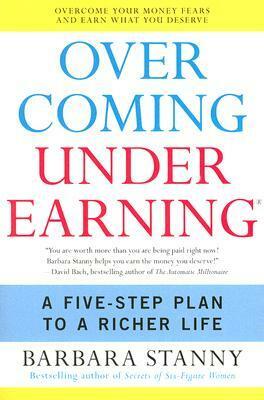 Overcoming Underearning: A Five-Step Plan to a Richer Life by Barbara Stanny