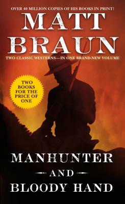 Manhunter and Bloody Hand: Two Classic Westerns by Matt Braun