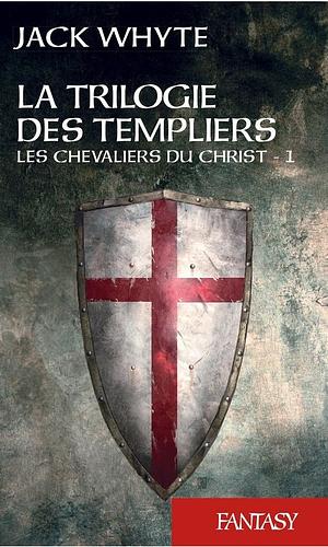 La Trilogie des Templiers, tome 1 : Les chevaliers du Christ by Jack Whyte