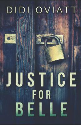 Justice For Belle by Didi Oviatt