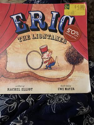 Eric the Liontamer by Rachel Elliot