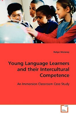 Young Language Learners and Their Intercultural Competence by Robyn Moloney