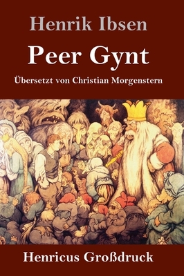 Peer Gynt (Großdruck) by Henrik Ibsen