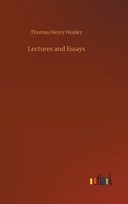 Lectures and Essays by Thomas Henry Huxley