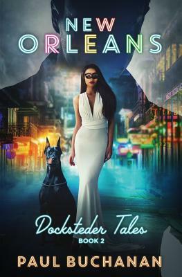 Docksteder Tales: Book 2: New Orleans by Paul Buchanan