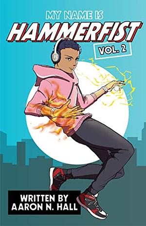 My Name Is Hammerfist Vol. 2 by Aaron N. Hall