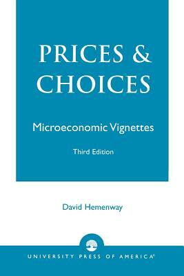 Prices and Choices: Microeconomic Vignettes by David Hemenway