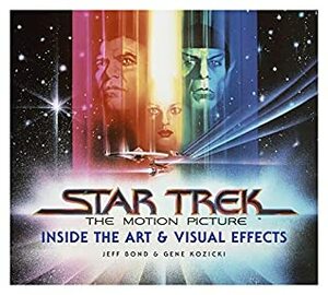 Star Trek: The Motion Picture: Inside the Art & Visual Effects by Jeff Bond