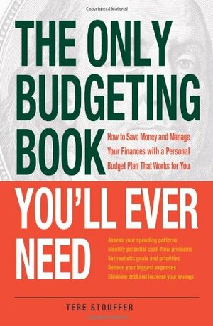 The Only Budgeting Book You'll Ever Need: How to Save Money and Manage Your Finances with a Personal Budget Plan That Works for You by Tere Stouffer