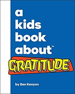 A Kids Book About Gratitude by Ben Kenyon