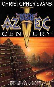 Aztec Century by Christopher Evans