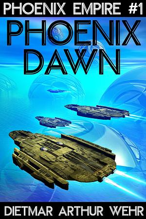 Phoenix Dawn by Dietmar Arthur Wehr, Dietmar Arthur Wehr