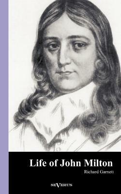Life of John Milton by Richard Garnett