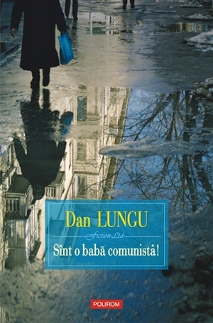 Sînt o babă comunistă! by Dan Lungu