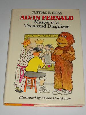 Alvin Fernald, Master of a Thousand Disguises by Eileen Christelow, Clifford B. Hicks