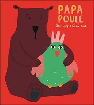 Papa poule by Jean Leroy, Giulia Bruel