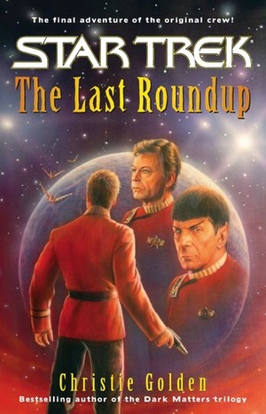 The Last Roundup by Christie Golden, David Kaye