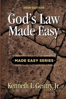 God's Law Made Easy by Kenneth L. Gentry Jr.