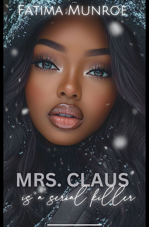 Mrs. Claus Is A Serial Killer by Fatima Munroe