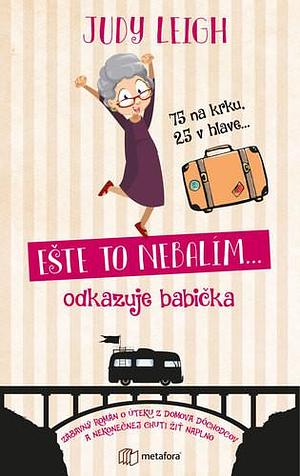 Ešte to nebalím... odkazuje babička by Judy Leigh