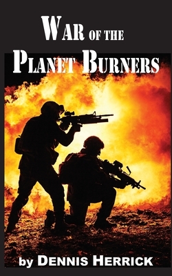 War of the Planet Burners by Dennis Herrick