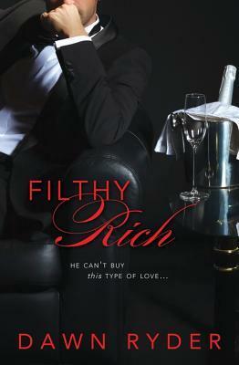 Filthy Rich by Dawn Ryder