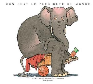 Mon Chat Le Plus Bte Du Monde by Gilles Bachelet