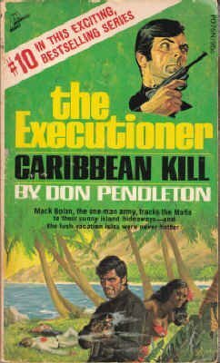 Caribbean Kill: Mack Bolan: The Executioner #10 by Don Pendleton