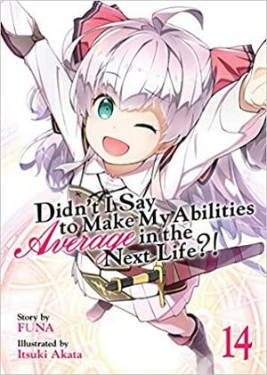 Didn't I Say to Make My Abilities Average in the Next Life?! (Light Novel) Vol. 14 by FUNA