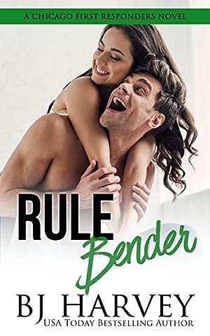 Rule Bender: A Falling for the Boss's Daughter Rom Com (Chicago First Responders Book 4) by Bj Harvey