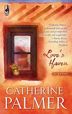 Love's Haven by Catherine Palmer