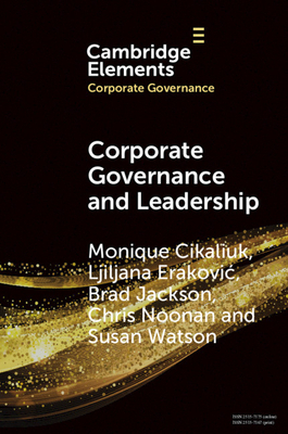 Corporate Governance and Leadership: The Board as the Nexus of Leadership-In-Governance by Brad Jackson, Monique Cikaliuk, Ljiljana Erakovic