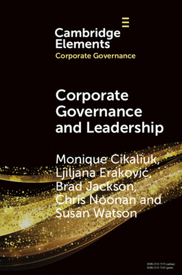 Corporate Governance and Leadership: The Board as the Nexus of Leadership-In-Governance by Monique Cikaliuk, Ljiljana Erakovic, Brad Jackson